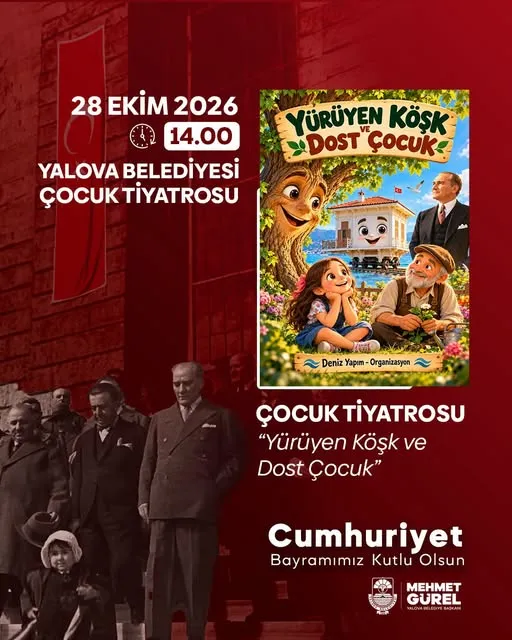 Yalova Belediyesi, Cumhuriyet Bayramı etkinlikleri kapsamında "Yürüyen Köşk ve Dost Çocuk" tiyatro oyununu 28 Ekim Çarşamba günü saat 14.00'te çocuklarla buluşturacak. - Fotoğraf 1