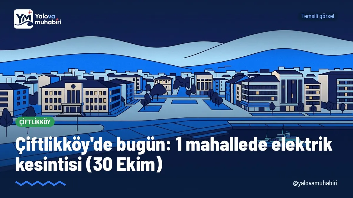 30 Ekim Cuma günü Çiftlikköy'de 1 mahallede planlı elektrik kesintisi yapılacak.