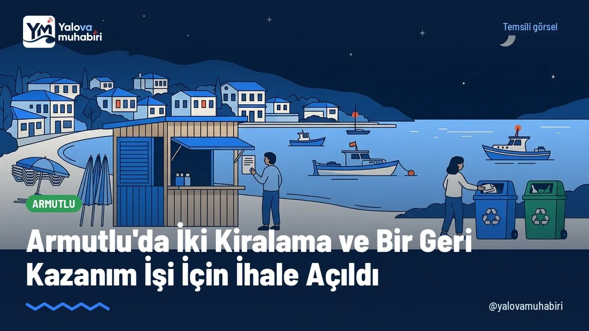 Armutlu Belediyesi, Karşıyaka Mahallesi'ndeki 5 numaralı iş yeri, büfe yeri kiralaması ile ambalaj ve tekstil atıklarının geri kazanımı işi için 3 ayrı İhale düzenliyor.