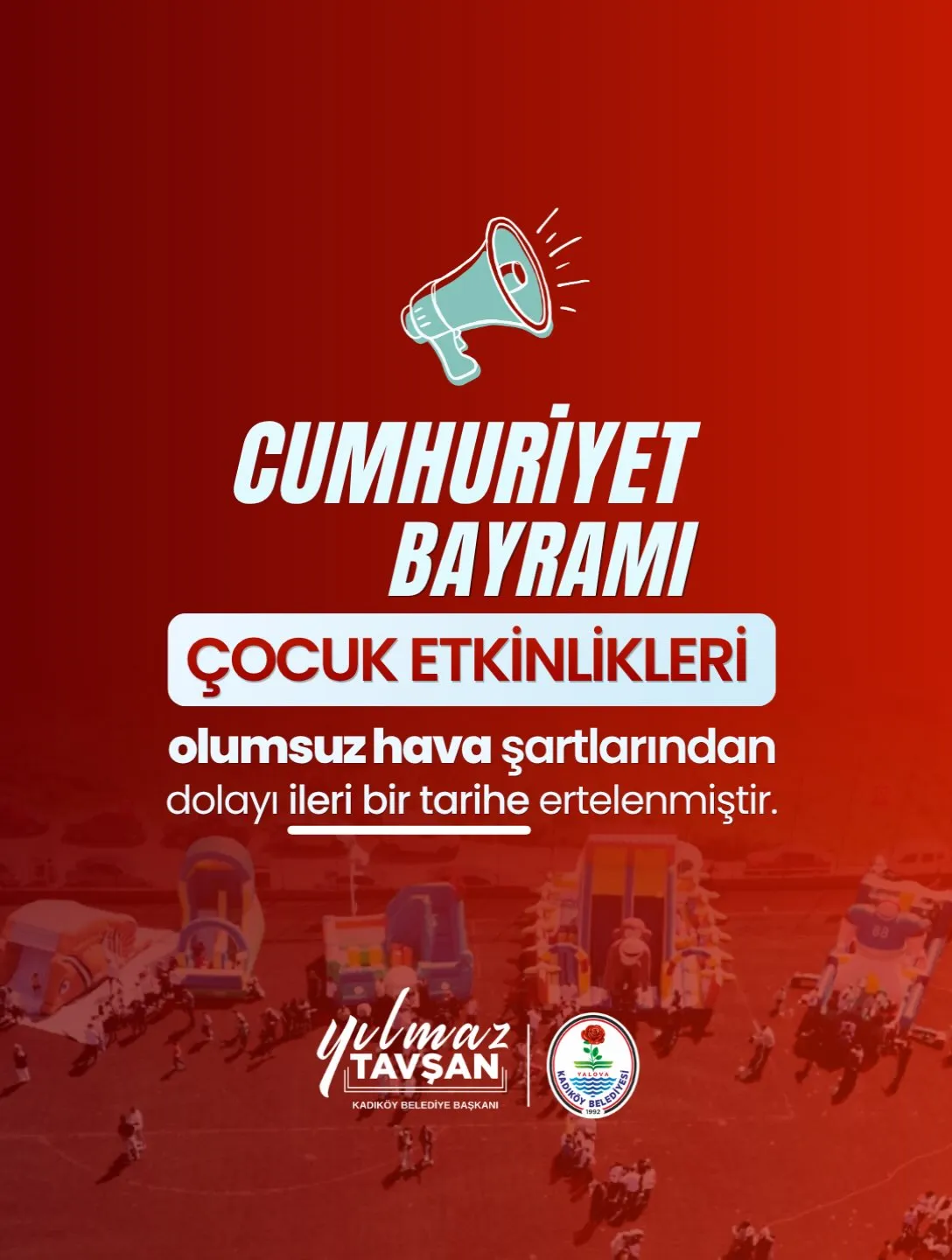 Kadıköy Belde Belediyesi, olumsuz hava şartları sebebiyle Cumhuriyet Bayramı kapsamında yapılması planlanan çocuk etkinliklerinin ileri bir tarihe ertelendiğini duyurdu. - Fotoğraf 1