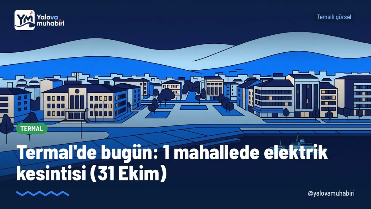 31 Ekim Cumartesi günü Termal'de 1 mahallede planlı elektrik kesintisi yapılacak.