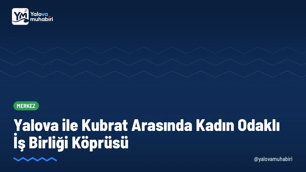 Bulgaristan'ın Kubrat ve Mıdrevo temsilcilerinden oluşan heyet, daha önce kendilerini ziyaret eden Yalova Kent Konseyi Kadın Meclisi'ne iade-i ziyarette bulunarak ortak projeleri değerlendirdi.