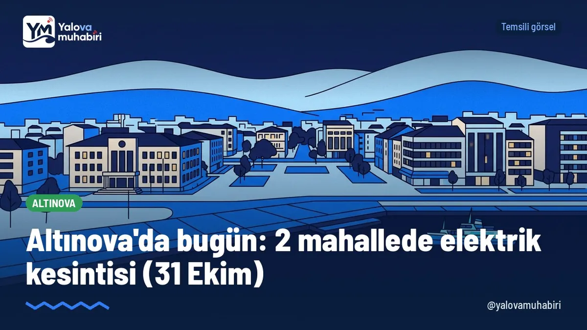 31 Ekim Cumartesi günü Altınova'da 2 mahallede planlı elektrik kesintisi yapılacak.