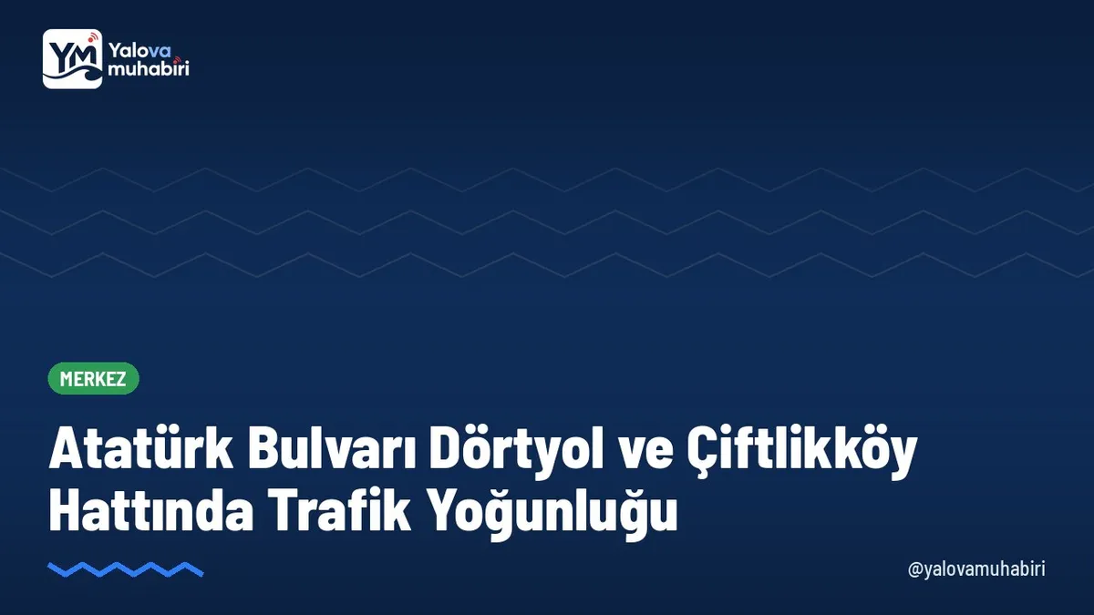 Yalova'da Atatürk Bulvarı Dörtyol kesimi ile Çiftlikköy yönünde akşam saatlerinde araç yoğunluğu yaşandı; yağışlı havayla birlikte sürücülere güvenli takip ve dikkatli sürüş çağrısı yapıldı.