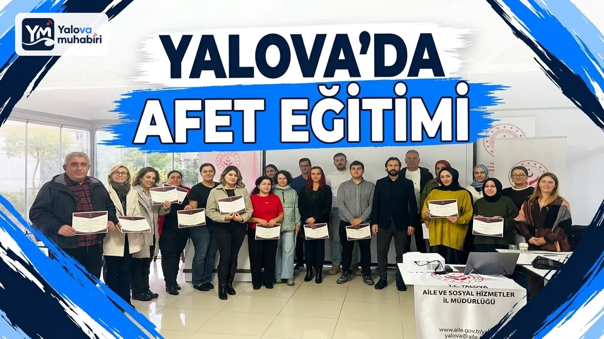 Yalova'da afet ve acil durumlarda görev alacak personele yönelik üç gün süren psikososyal destek başlangıç düzey eğitim programı tamamlandı.