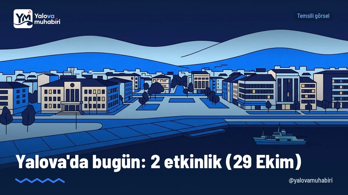 29 Ekim Perşembe günü Yalova'da takvimde 2 etkinlik var.