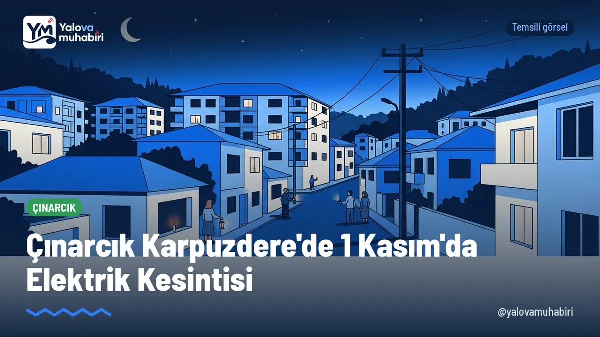 Yalova'nın Çınarcık ilçesine bağlı Karpuzdere Mahallesi'nde 1 Kasım Pazar günü elektrik arıza ve kesintisi yaşanacağı bildirildi.