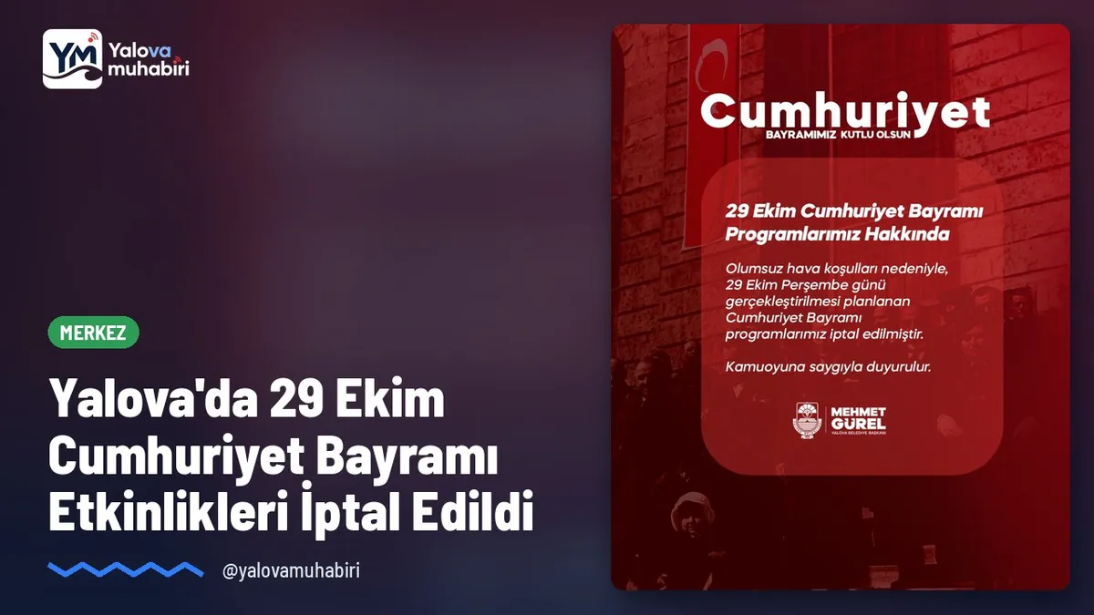 Yalova Belediyesi, kentte etkili olması beklenen olumsuz hava koşulları nedeniyle 29 Ekim Perşembe günü yapılması planlanan Cumhuriyet Bayramı etkinliklerinin iptal edildiğini duyurdu.