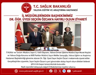 İl Kültür ve Turizm Müdürü Fatih Bayram, Orman İşletme Müdürü Murat Koçluk ve Doğa Koruma ve Millî Parklar Müdürü Melike Saraçoğlu, Başhekim Dr. Öğr. Üyesi Seçkin Özcan'ı makamında ziyaret etti. - Küçük görsel 2