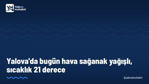 Meteoroloji Genel Müdürlüğü'nün tahminine göre Yalova'da bugün en düşük sıcaklık 14, en yüksek sıcaklık 21 derece olacak.