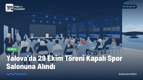 Yalova'da 29 Ekim Perşembe günü meydanda yapılması planlanan Cumhuriyet Bayramı kutlamaları, olumsuz hava koşulları gerekçesiyle 90. Yıl Kapalı Spor Salonu'na taşındı.