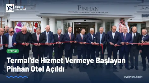 Enerji ve Tabii Kaynaklar Bakan Yardımcısı Abdullah Tancan, Yalova Vali Yardımcısı Osman Sarı ve beraberindekiler, Termal'de hizmet vermeye başlayan Pinhan Otel'in açılışına katıldı.