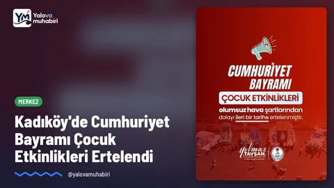 Kadıköy Belde Belediyesi, olumsuz hava şartları sebebiyle Cumhuriyet Bayramı kapsamında yapılması planlanan çocuk etkinliklerinin ileri bir tarihe ertelendiğini duyurdu.