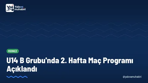 Yalova'da 2026-2027 sezonu U14 ligi B Grubu ikinci hafta karşılaşmaları, 31 Ekim Cumartesi günü amatör sahalarda oynanacak üç maçla tamamlanacak.