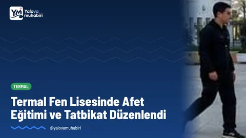 Yalova Termal Fen Lisesinde, Millî Eğitim Bakanlığının Yeşil Vatan projesi ve Afetler ve Dayanıklılık Ayı programı doğrultusunda afet farkındalığı eğitimi ile tatbikat yapıldı.