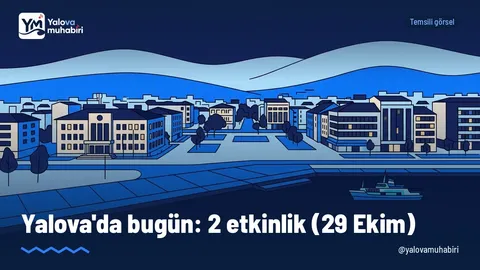 29 Ekim Perşembe günü Yalova'da takvimde 2 etkinlik var.