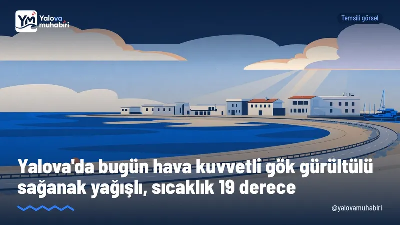 Meteoroloji Genel Müdürlüğü'nün tahminine göre Yalova'da bugün en düşük sıcaklık 16, en yüksek sıcaklık 19 derece olacak.