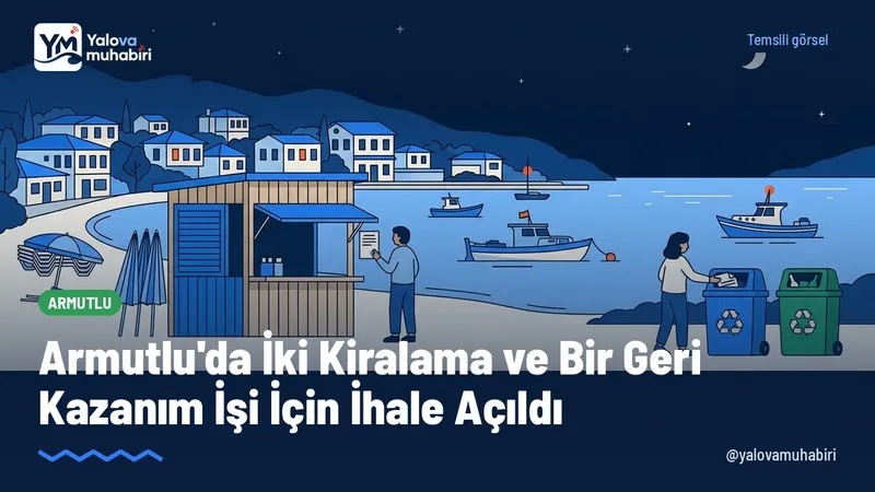 Armutlu Belediyesi, Karşıyaka Mahallesi'ndeki 5 numaralı iş yeri, büfe yeri kiralaması ile ambalaj ve tekstil atıklarının geri kazanımı işi için 3 ayrı İhale düzenliyor.