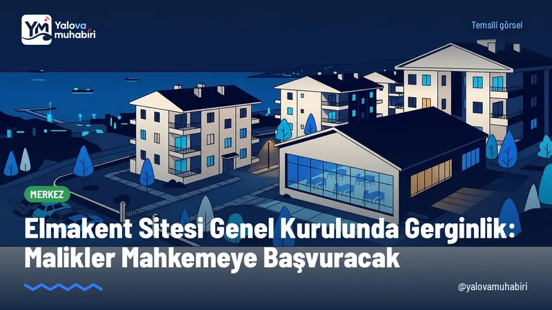 Yalova'daki Elmakent Sitesi'nin olağan toplantısında divan yönetimi ve seçim yöntemi nedeniyle tartışma çıktı; sonuçlara itiraz eden kimi kat malikleri yargıya gideceklerini bildirdi.