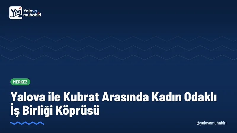Bulgaristan'ın Kubrat ve Mıdrevo temsilcilerinden oluşan heyet, daha önce kendilerini ziyaret eden Yalova Kent Konseyi Kadın Meclisi'ne iade-i ziyarette bulunarak ortak projeleri değerlendirdi.