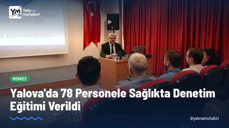 Yalova İl Sağlık Müdürü Uzm. Dr. Halim Ömer Kaşıkcı başkanlığında bir araya gelen 78 personele denetim usulleri ve e-denetim uygulamaları anlatıldı.