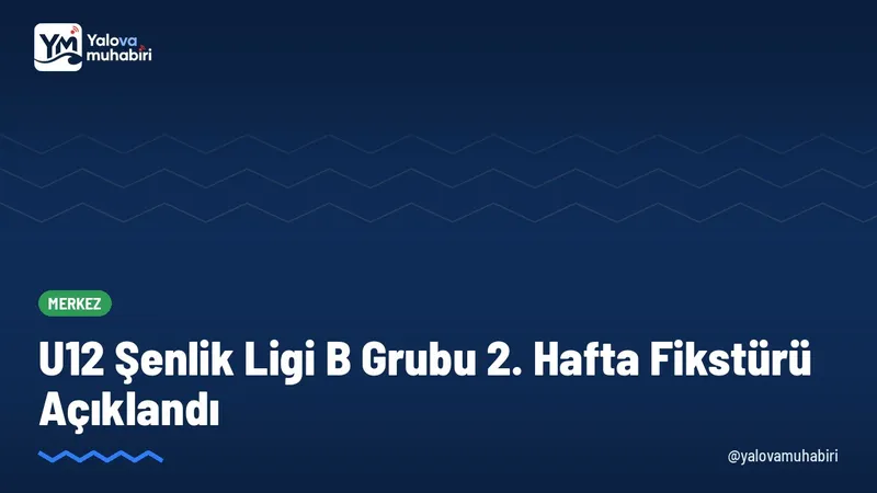 Yalova Askf, U12 Şenlik Ligi B Grubu'nda 2. Hafta maç takvimini yayımladı; gruptaki üç karşılaşma Tuğrul Şener Stadı'nda oynanacak.