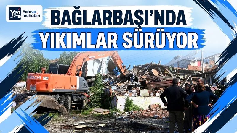 Yalova Belediyesi, Bağlarbaşı'nda daha güvenli yaşam alanları oluşturulması amacıyla paydaş kurumlarla koordinasyon halinde yürütülen ikinci etap yıkım çalışmalarının sürdüğünü bildirdi.