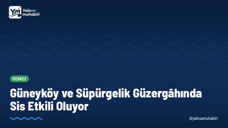 Yalova istikametinde seyreden sürücüler, akşam saatlerinde başlayan sisin gece daha da yoğunlaşabileceği belirtilerek hız düşürmeleri ve takip mesafesini artırmaları konusunda uyarıldı.