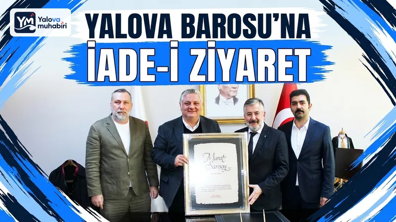 Yalova Belediye Başkanı Mehmet Gürel ve beraberindeki belediye meclis üyeleri, Yalova Barosu'na iade-i ziyarette bulundu.