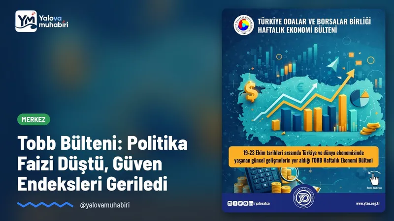 Tobb'un Haftalık ekonomi bülteninde, Merkez Bankası'nın 100 baz puanlık faiz indirimi ile tüketici ve reel kesim güven endekslerindeki gerileme öne çıktı.