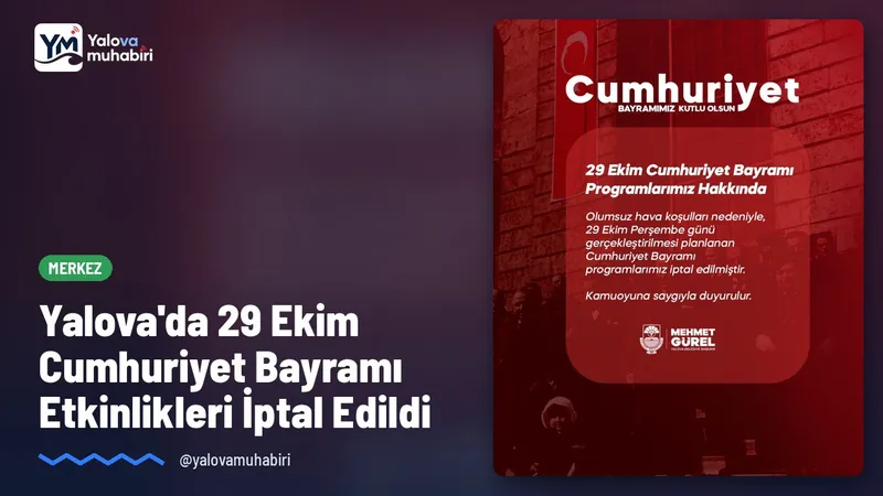 Yalova Belediyesi, kentte etkili olması beklenen olumsuz hava koşulları nedeniyle 29 Ekim Perşembe günü yapılması planlanan Cumhuriyet Bayramı etkinliklerinin iptal edildiğini duyurdu.