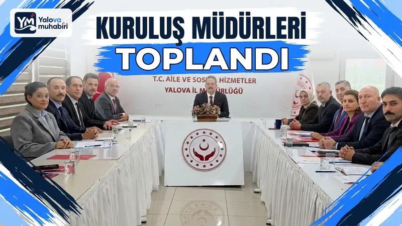 Yalova'da sosyal hizmet kuruluşlarının müdürleri, İl Müdürü Seçkin Bilici başkanlığında düzenlenen tanışma ve değerlendirme toplantısında bir araya geldi.